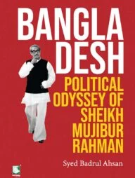 Bangladesh Political Odyssey of Sheikh Mujibur Rahman