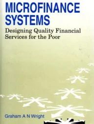 Microfinance Systems - Designing Quality Financial Services for the Poor