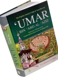 Umar Bin Abd Al-Aziz (The Rightly Guided Caliph &amp; Great Reviver)