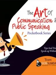 The Art Of Communication And Public Speaking