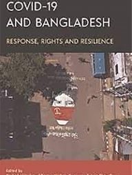 Covid-19 and Bangladesh: Response, Rights and Resilience