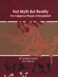 Not Myth But Reality : The Indigenous People of Bangladesh