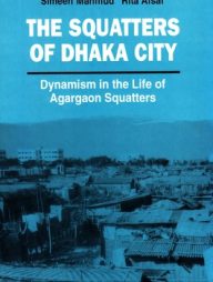 The Squatters of Dhaka City - Dynamism in the Life of Agargaon Squatters