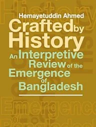 Crafted By History an Interpretive Review of the Emergence of Bangladesh