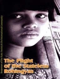 The plight of the Stateless Rohingyas : Responses of the State, Society