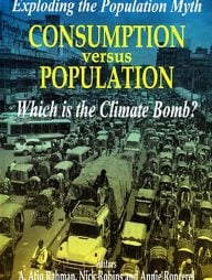 Exploding the Population Myth Consumption Versus population : Which is the Climate Bomb?