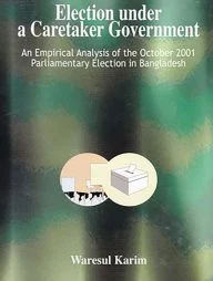 Election under a Caretaker Government - An Empirical Analysis of the October 2001 Parliamentary Election in Bangladesh