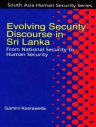 Evolving Security Discourse in Sri Lanka From National Security to Human Security