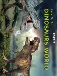 let's Go To Dinosaurs World (Pop Up)