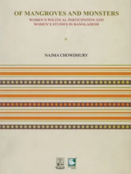 Of Mangroves and Monsters : Women's Political Participation and Women's Studies in Bangladesh