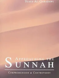 Approaching the Sunnah : Comprehension and Controversy