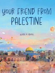 Your Friend From Palestine: A letter from a friend in Palestine