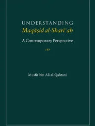 Understanding Maqasid al-Shariah : A Contemporary Perspective