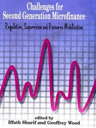 Challenges for Second Generation Microfinance: Regulation, Supervision and Resource Mobilization